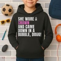 She Wore A Crown And Came Down In A Bubble Doug! Women Kids Hoodie thumb 2
