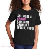 She Wore A Crown And Came Down In A Bubble Doug! Women Kids T-Shirt thumb 2