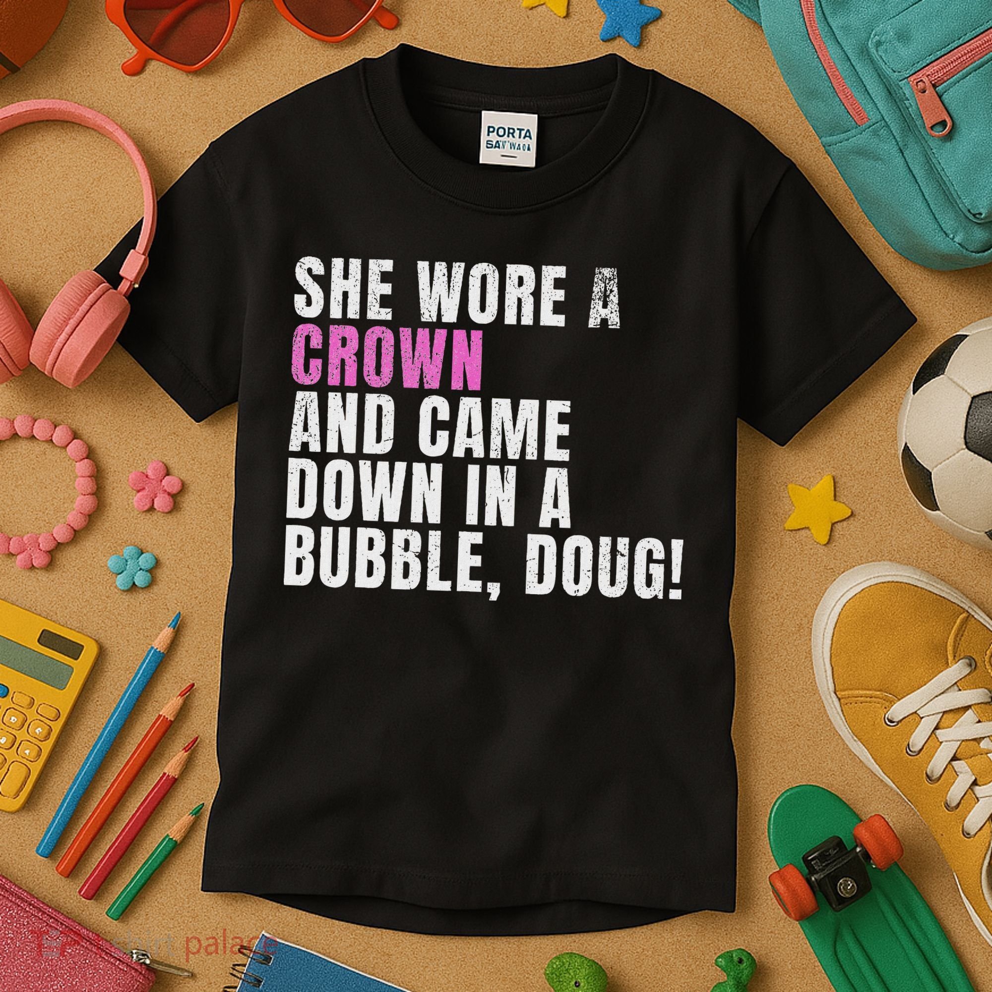 She Wore A Crown And Came Down In A Bubble Doug! Women Kids T-Shirt