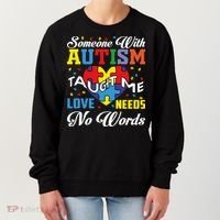 Someone With Autism Taugh Me Love Needs No Word Autism Awareness Month Women's Sweatshirt thumb 0
