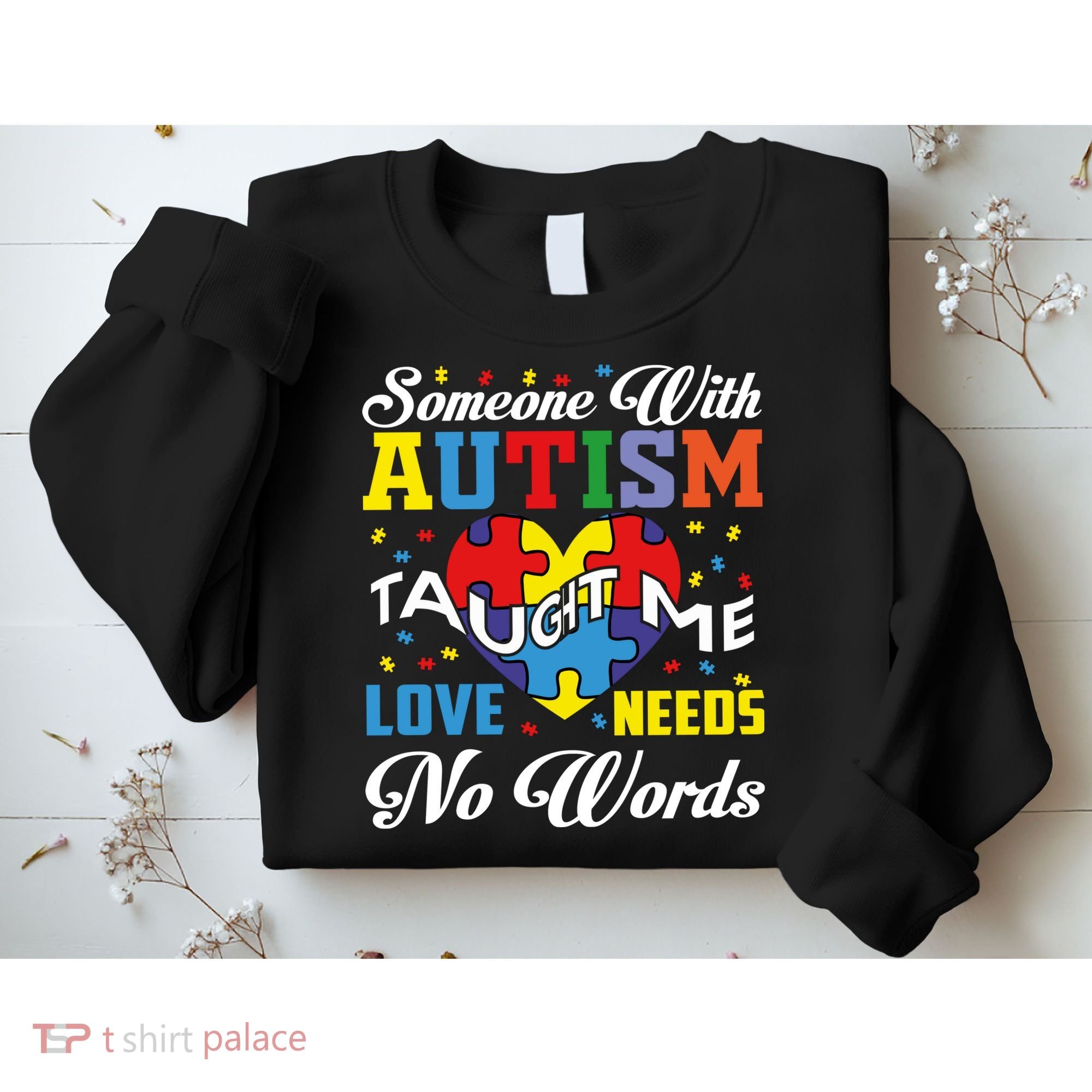 Someone With Autism Taugh Me Love Needs No Word Autism Awareness Month Sweatshirt