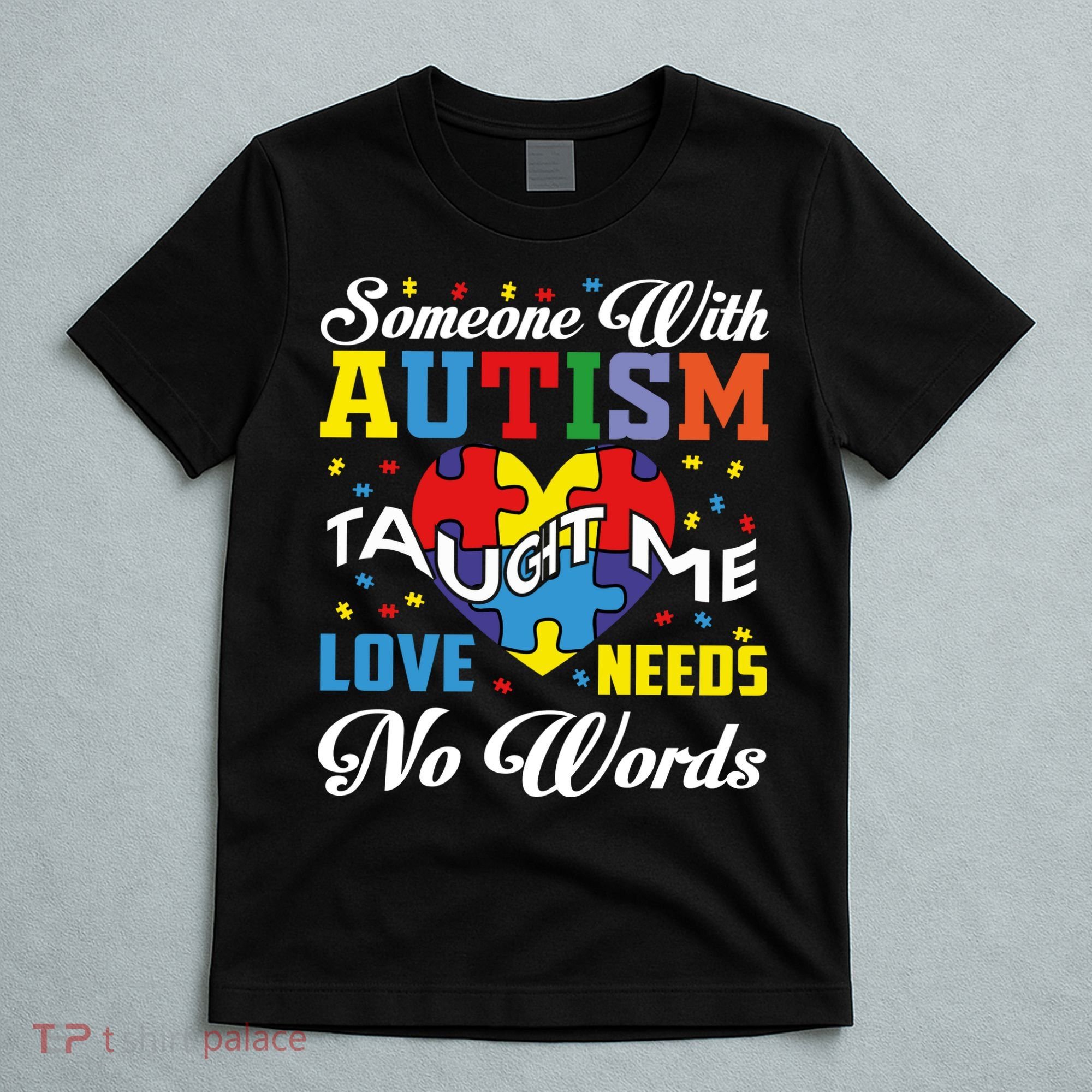 Someone With Autism Taugh Me Love Needs No Word Autism Awareness Month T-Shirt
