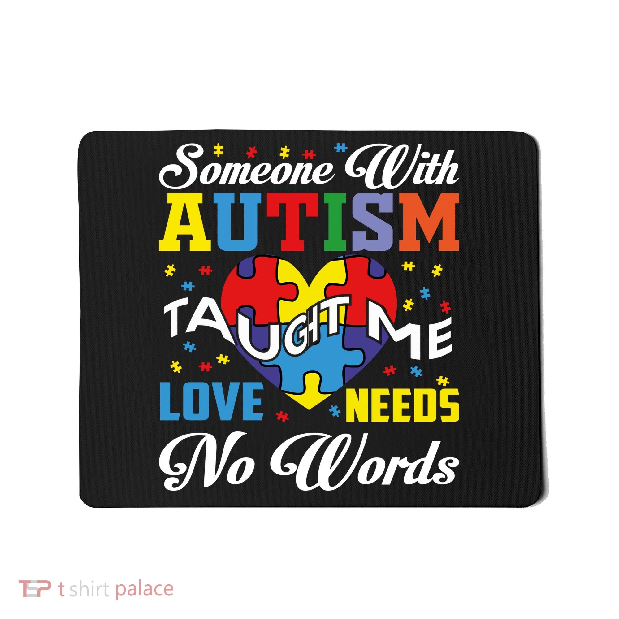 Someone With Autism Taugh Me Love Needs No Word Autism Awareness Month Mousepad