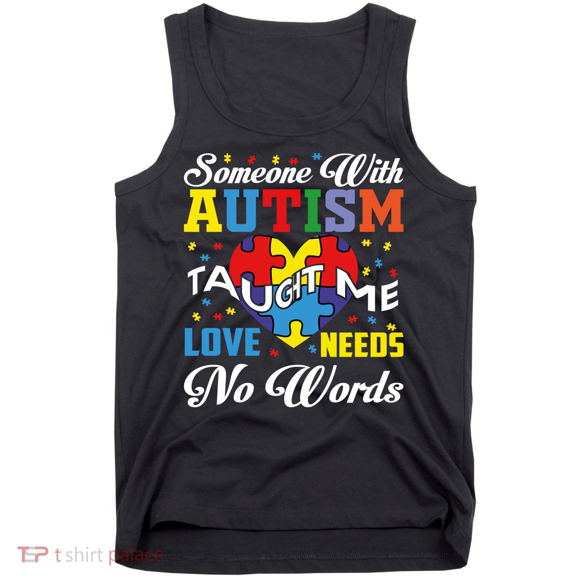 Someone With Autism Taugh Me Love Needs No Word Autism Awareness Month Tank Top
