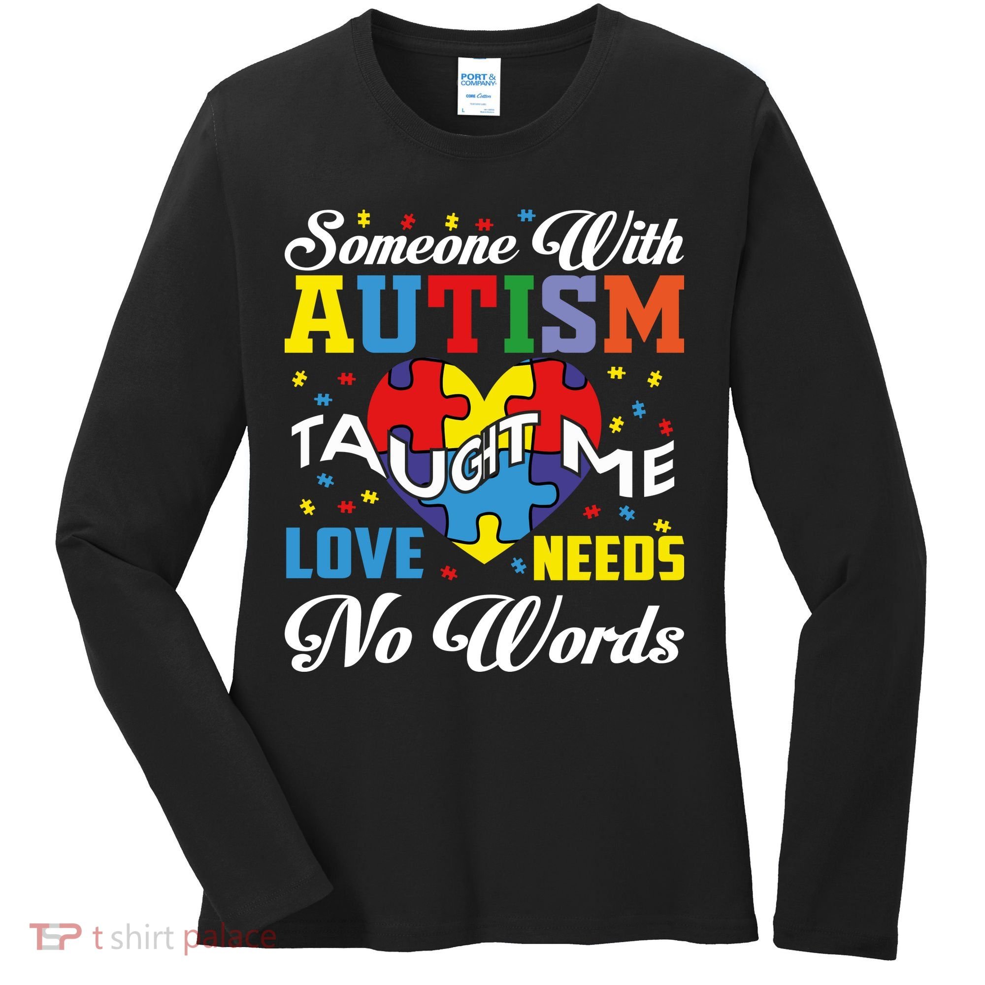 Someone With Autism Taugh Me Love Needs No Word Autism Awareness Month Women's Long Sleeve Shirt