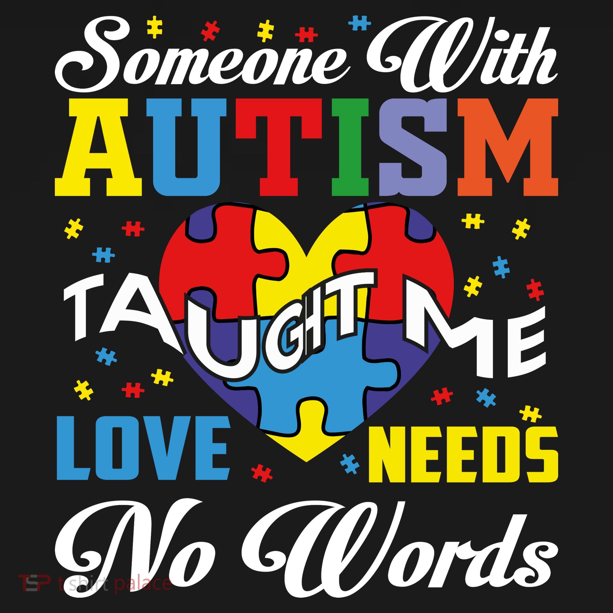 Someone With Autism Taugh Me Love Needs No Word Autism Awareness Month Women's T-Shirt