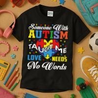 Someone With Autism Taugh Me Love Needs No Word Autism Awareness Month Kids T-Shirt thumb 3