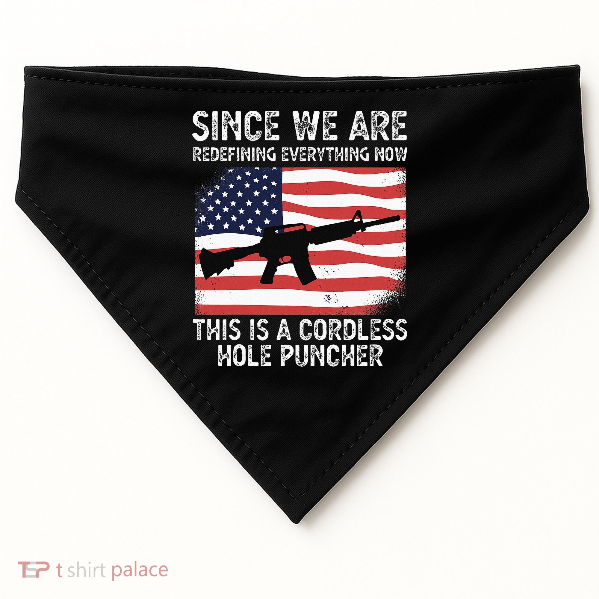 Since We Are Redefining Everything Now Usa Veterans Day Guns USA-Made Doggie Bandana