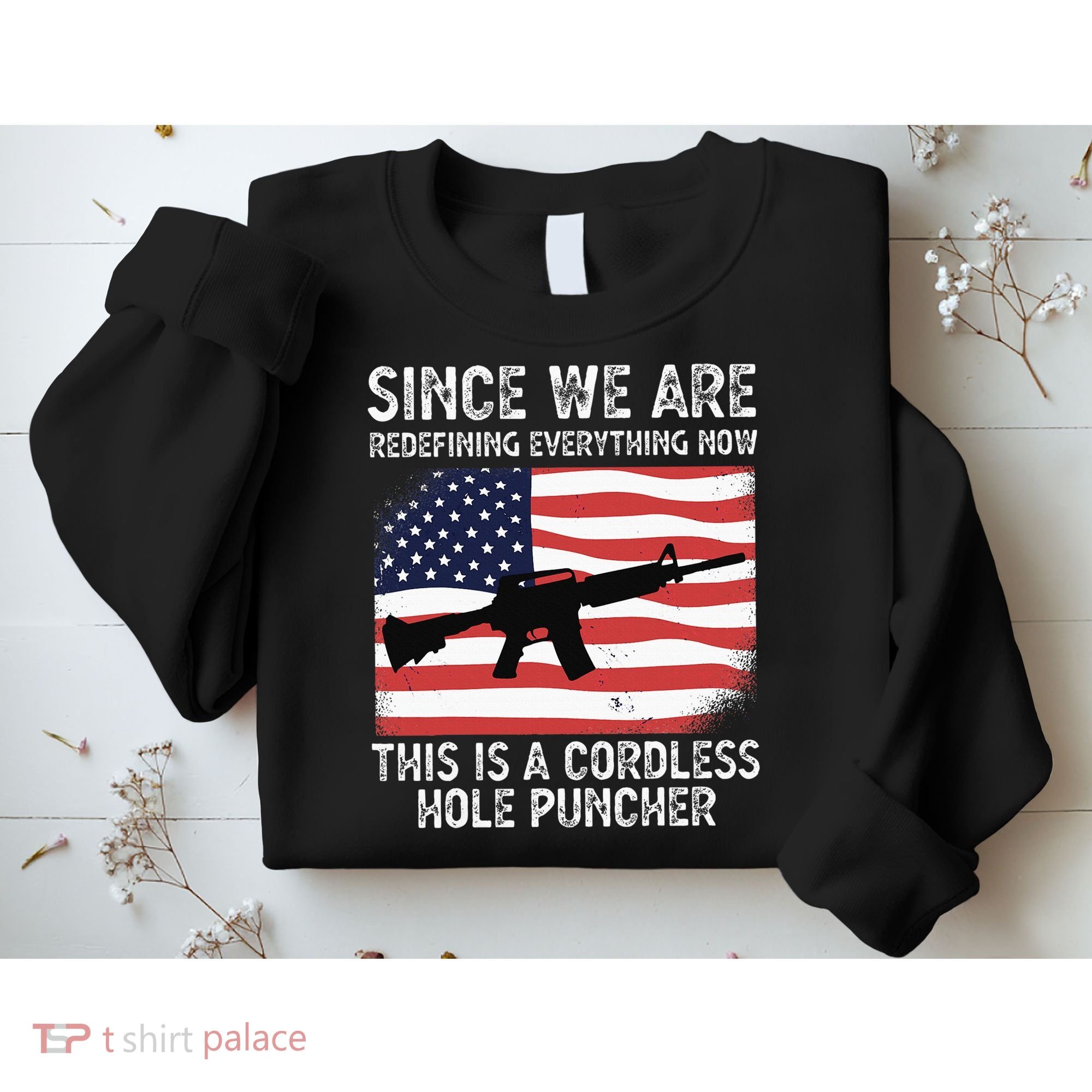 Since We Are Redefining Everything Now Usa Veterans Day Guns Sweatshirt
