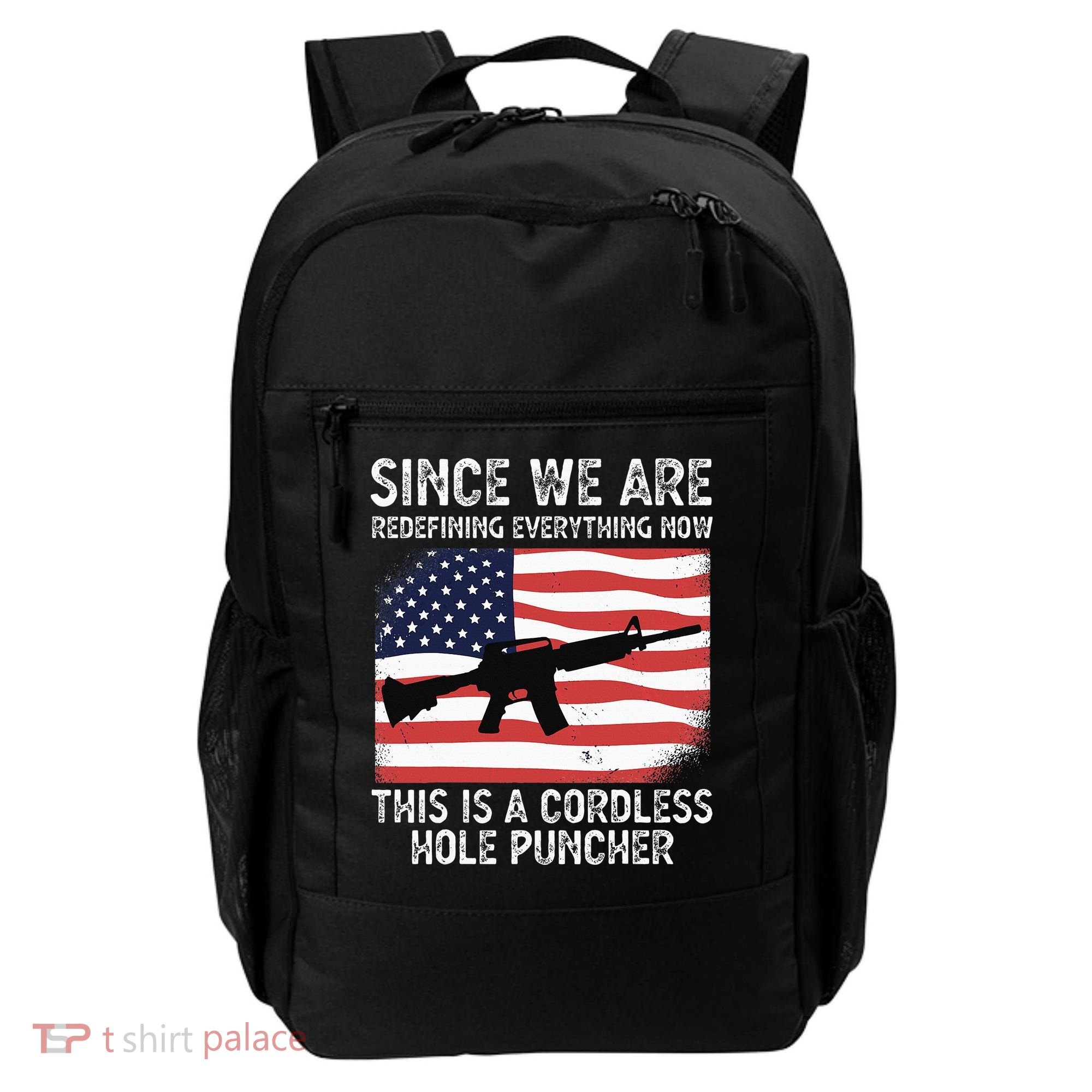 Since We Are Redefining Everything Now Usa Veterans Day Guns Backpack