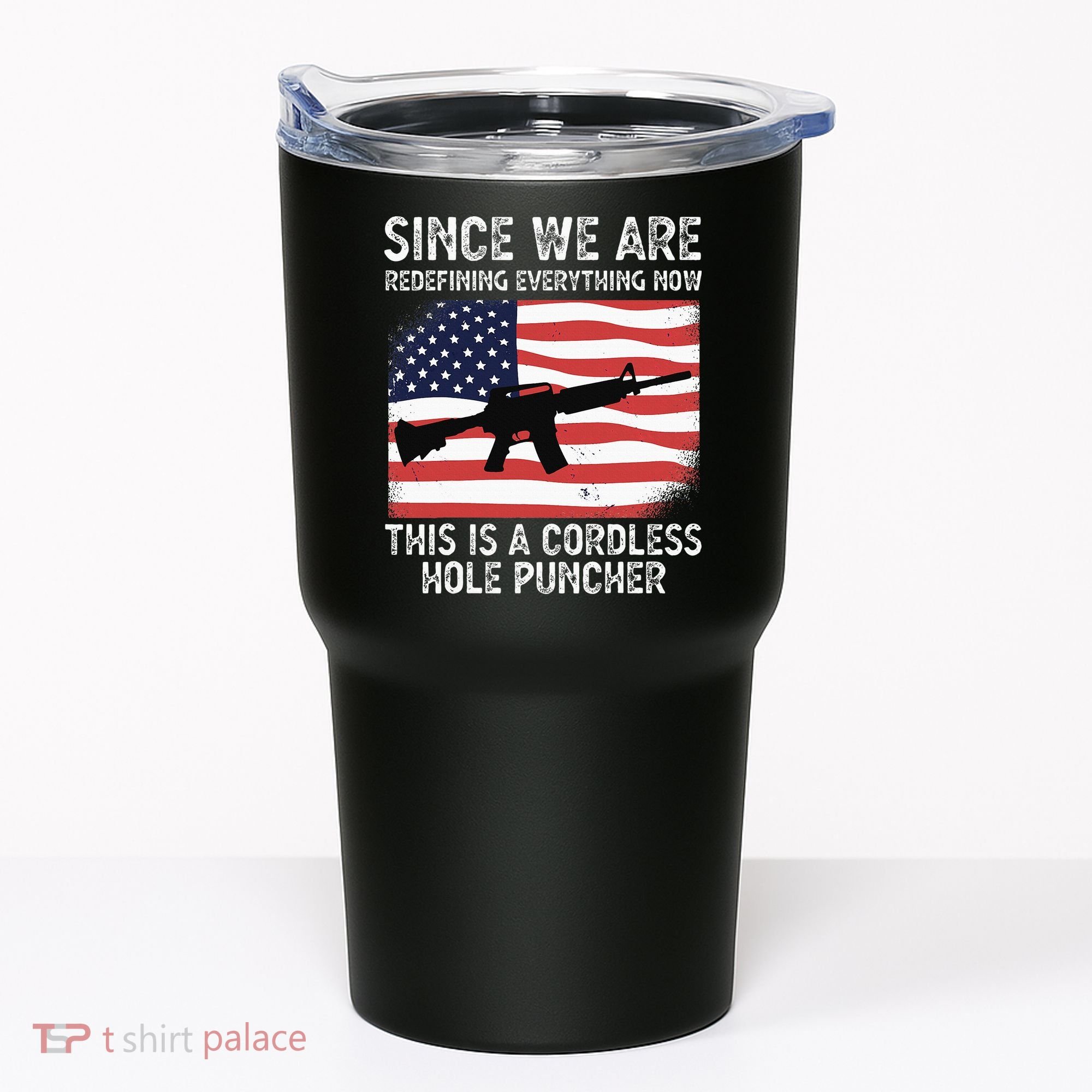Since We Are Redefining Everything Now Usa Veterans Day Guns Tumbler