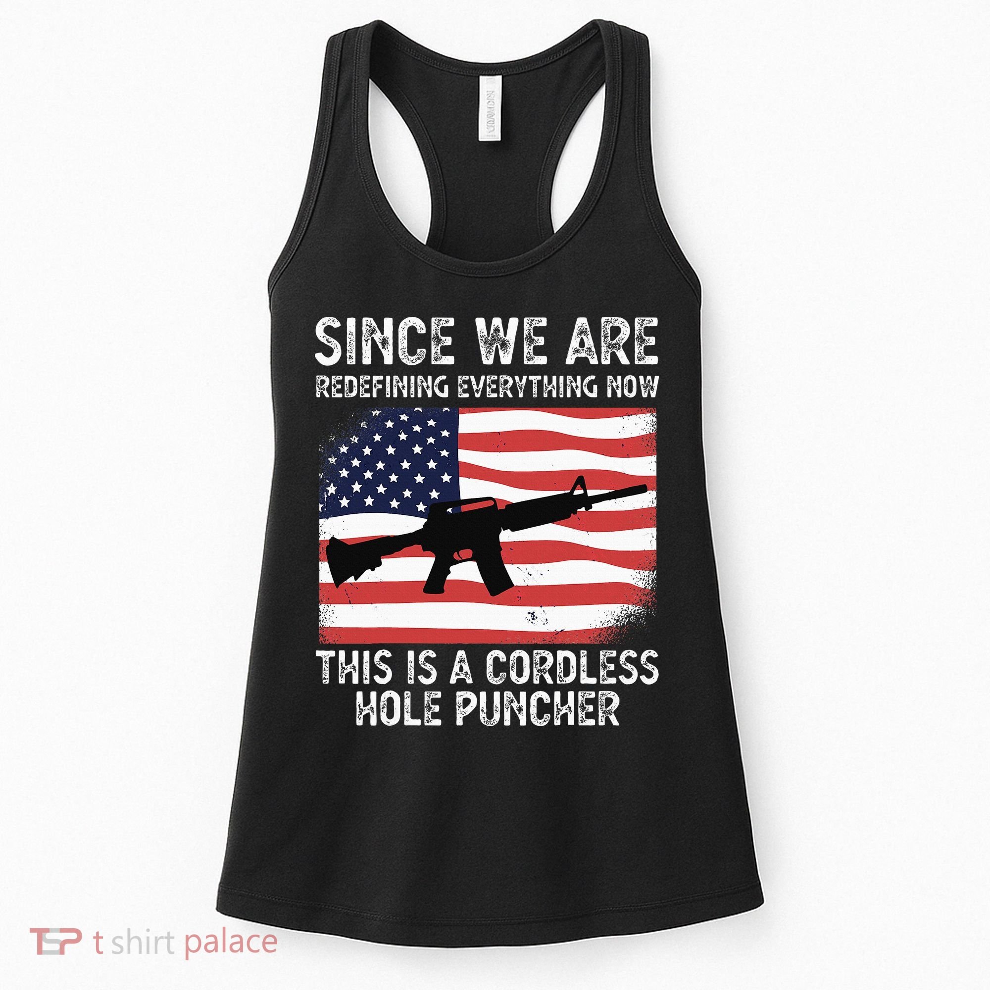 Since We Are Redefining Everything Now Usa Veterans Day Guns Women's Tank Top