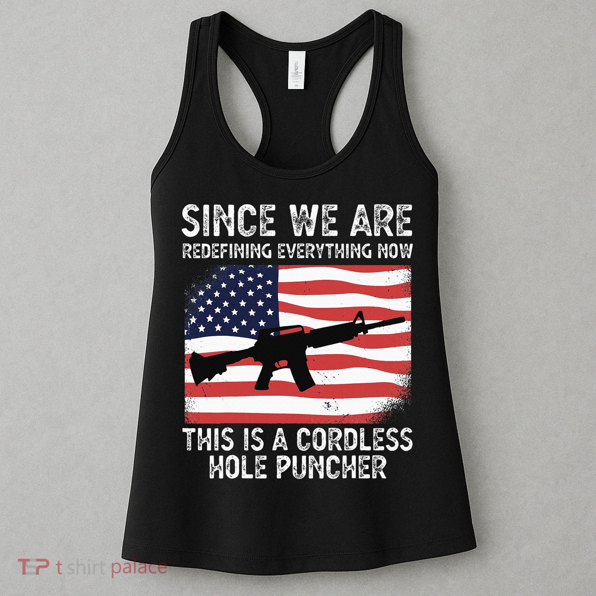 Since We Are Redefining Everything Now Usa Veterans Day Guns Women's Tank Top