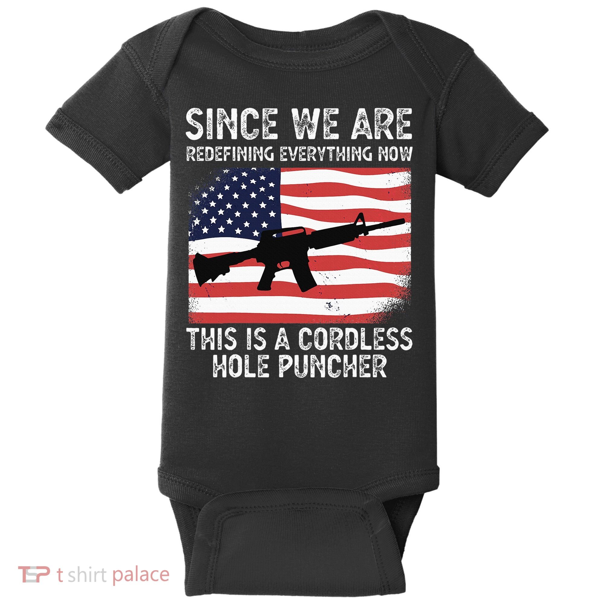 Since We Are Redefining Everything Now Usa Veterans Day Guns Baby Bodysuit