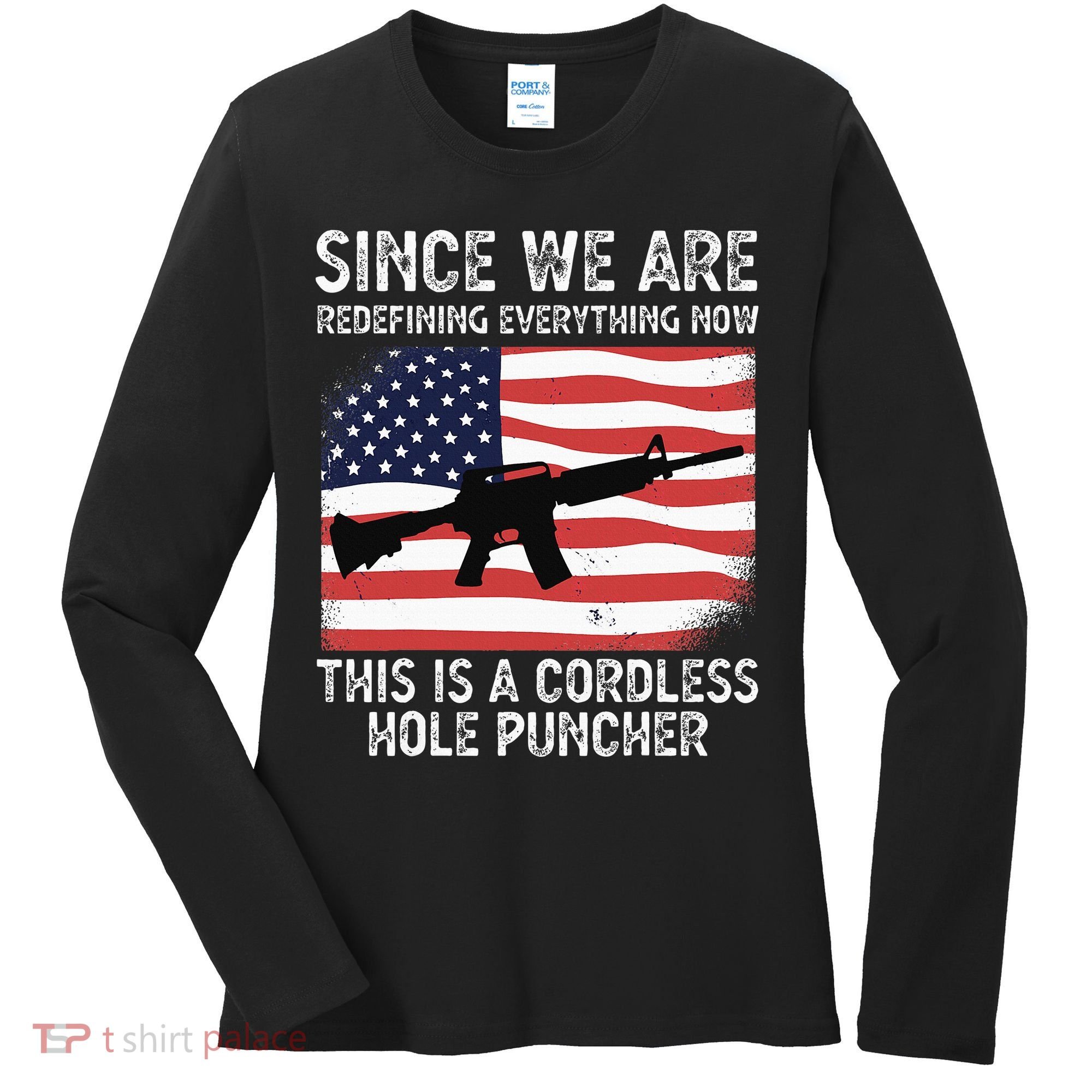 Since We Are Redefining Everything Now Usa Veterans Day Guns Women's Long Sleeve Shirt