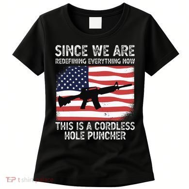 Since We Are Redefining Everything Now Usa Veterans Day Guns Women's T-Shirt