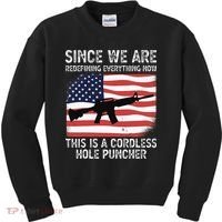 Since We Are Redefining Everything Now Usa Veterans Day Guns Kids Sweatshirt thumb 0