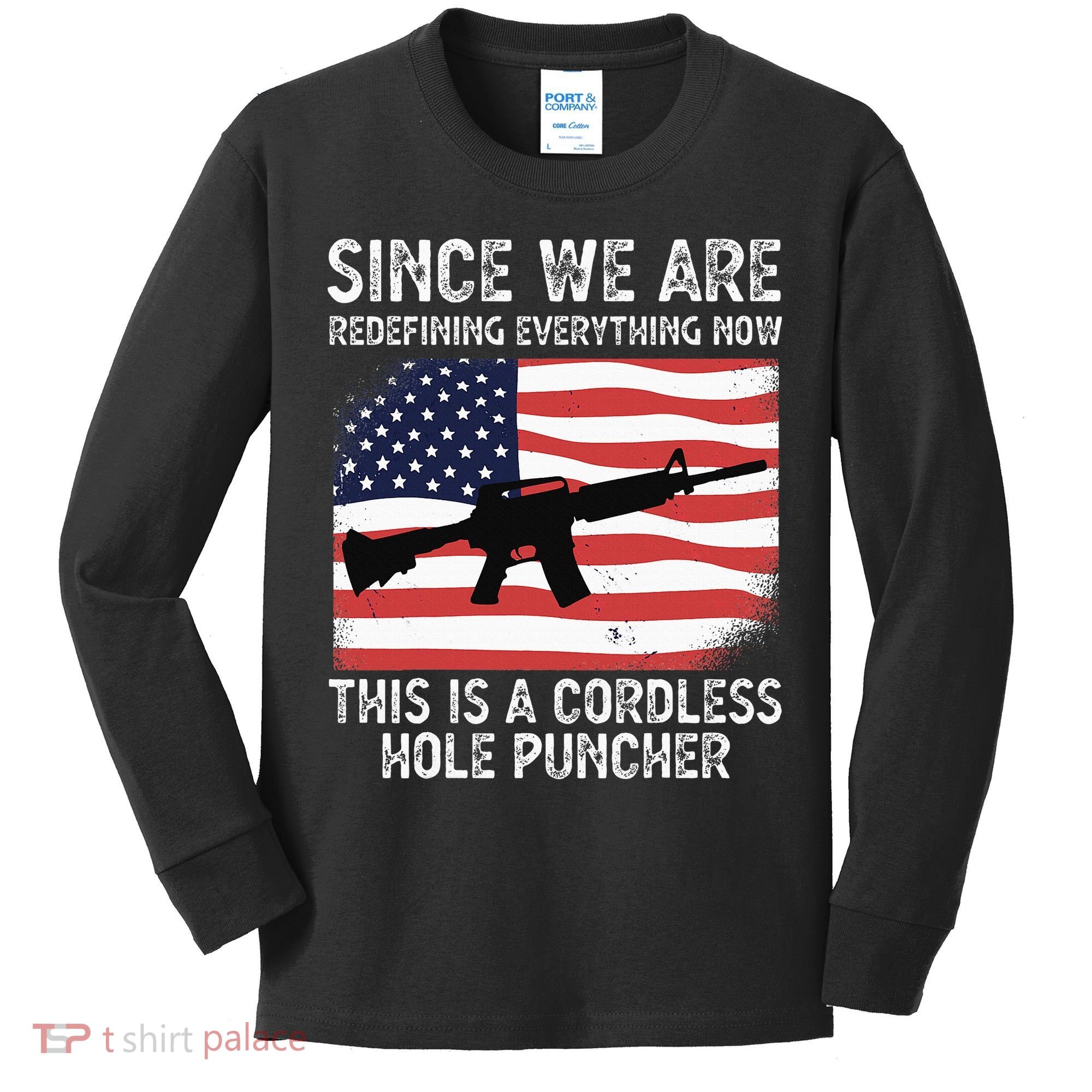 Since We Are Redefining Everything Now Usa Veterans Day Guns Kids Long Sleeve Shirt
