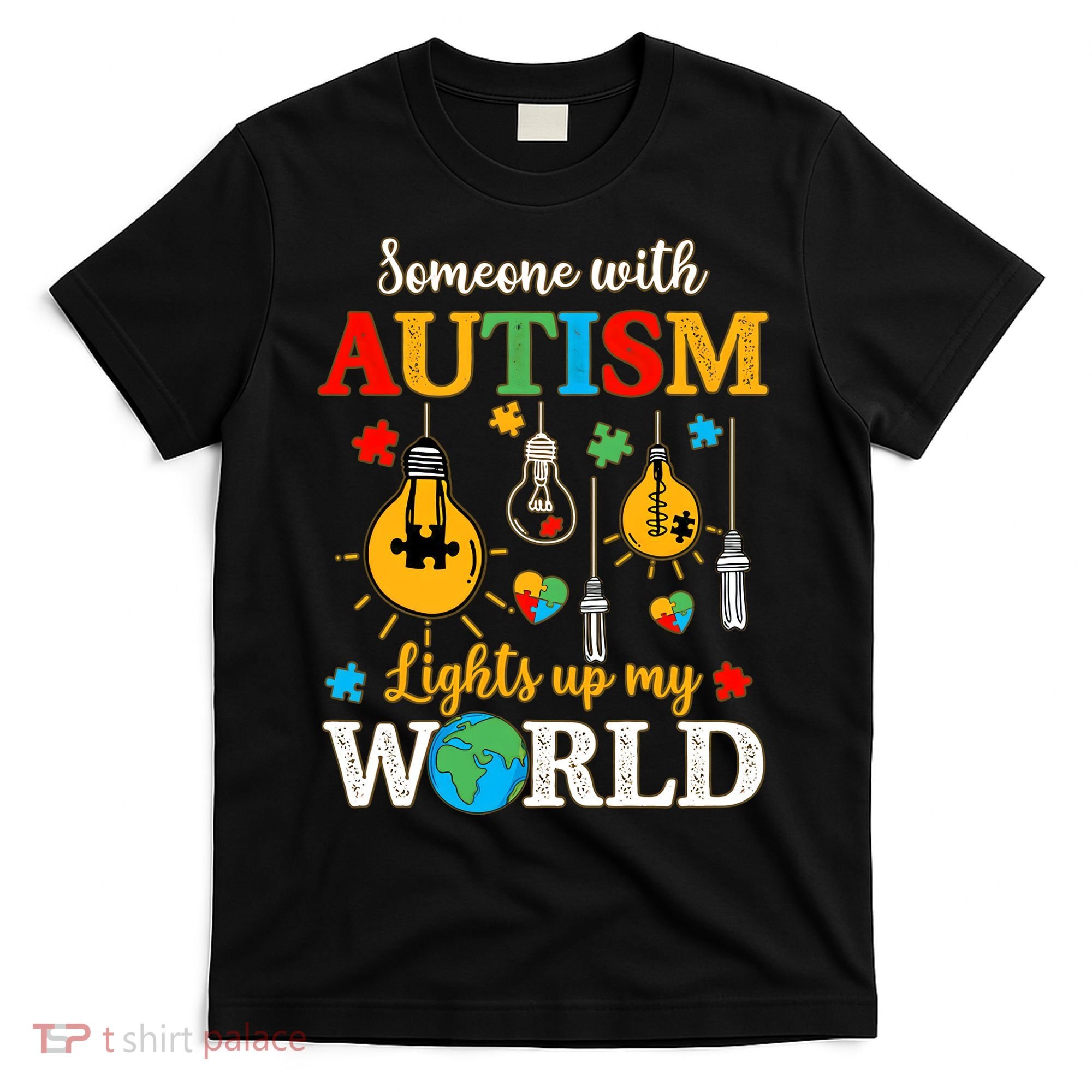 Someone With Autism Lights Up My World Autistic Awareness Autism Awareness T-Shirt