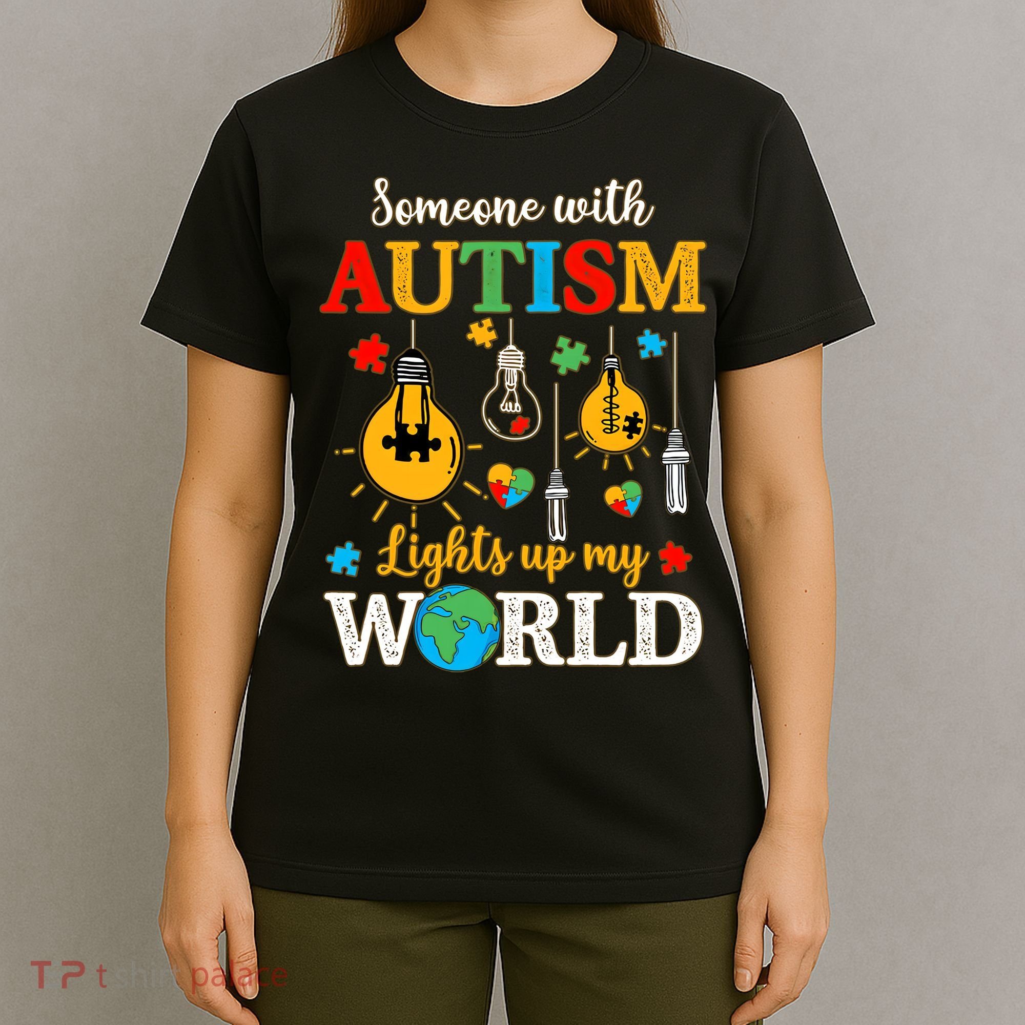 Someone With Autism Lights Up My World Autistic Awareness Autism Awareness T-Shirt