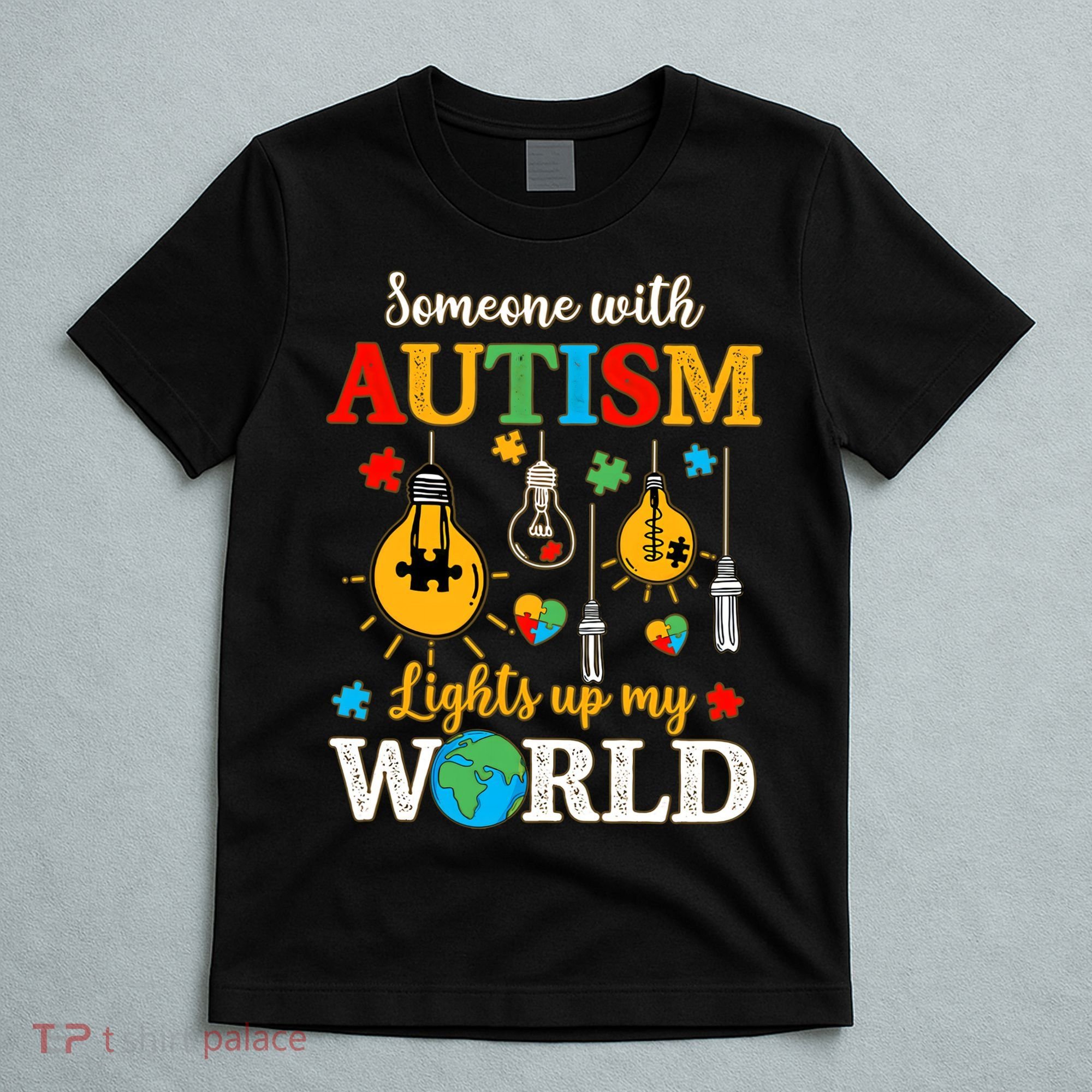 Someone With Autism Lights Up My World Autistic Awareness Autism Awareness T-Shirt