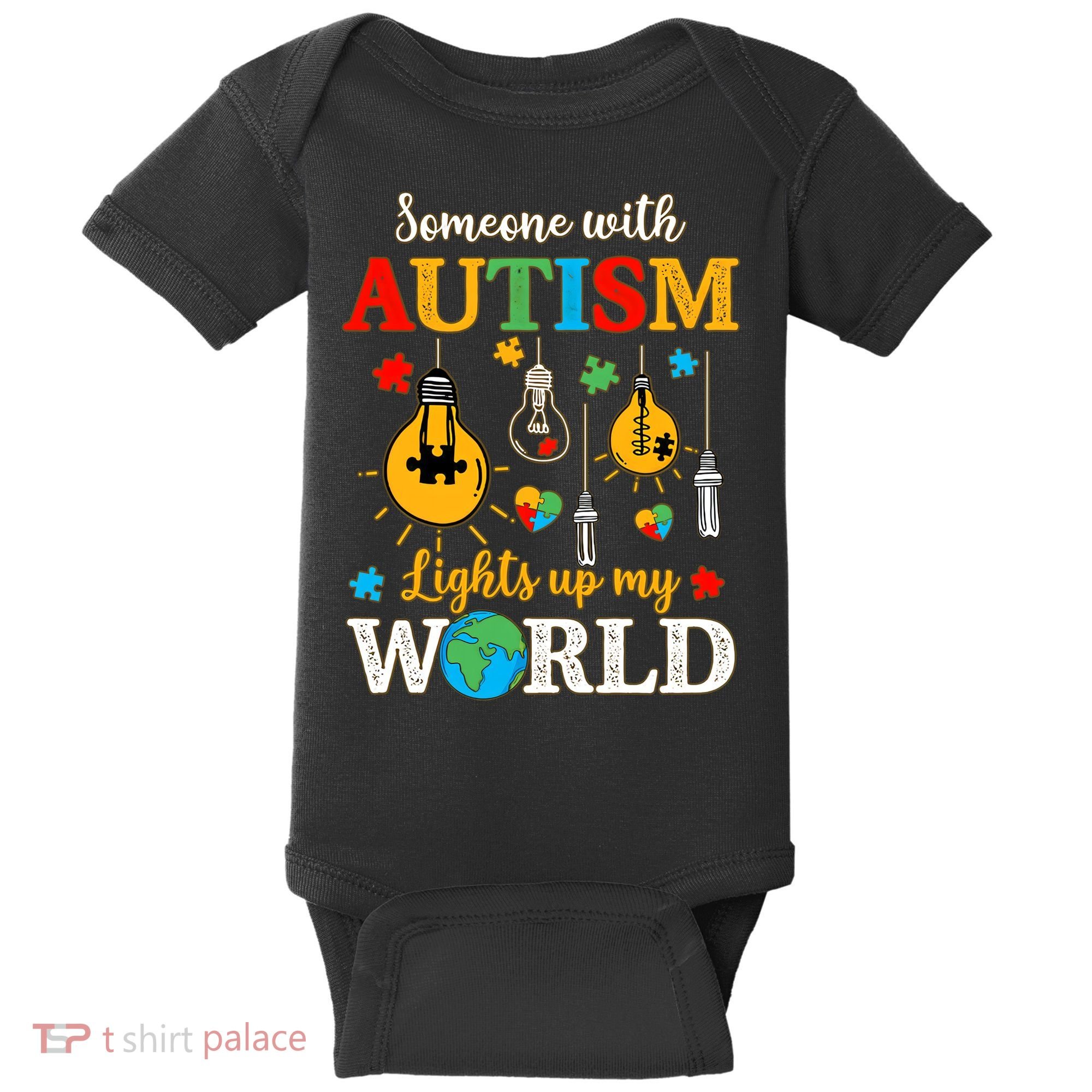 Someone With Autism Lights Up My World Autistic Awareness Autism Awareness Baby Bodysuit