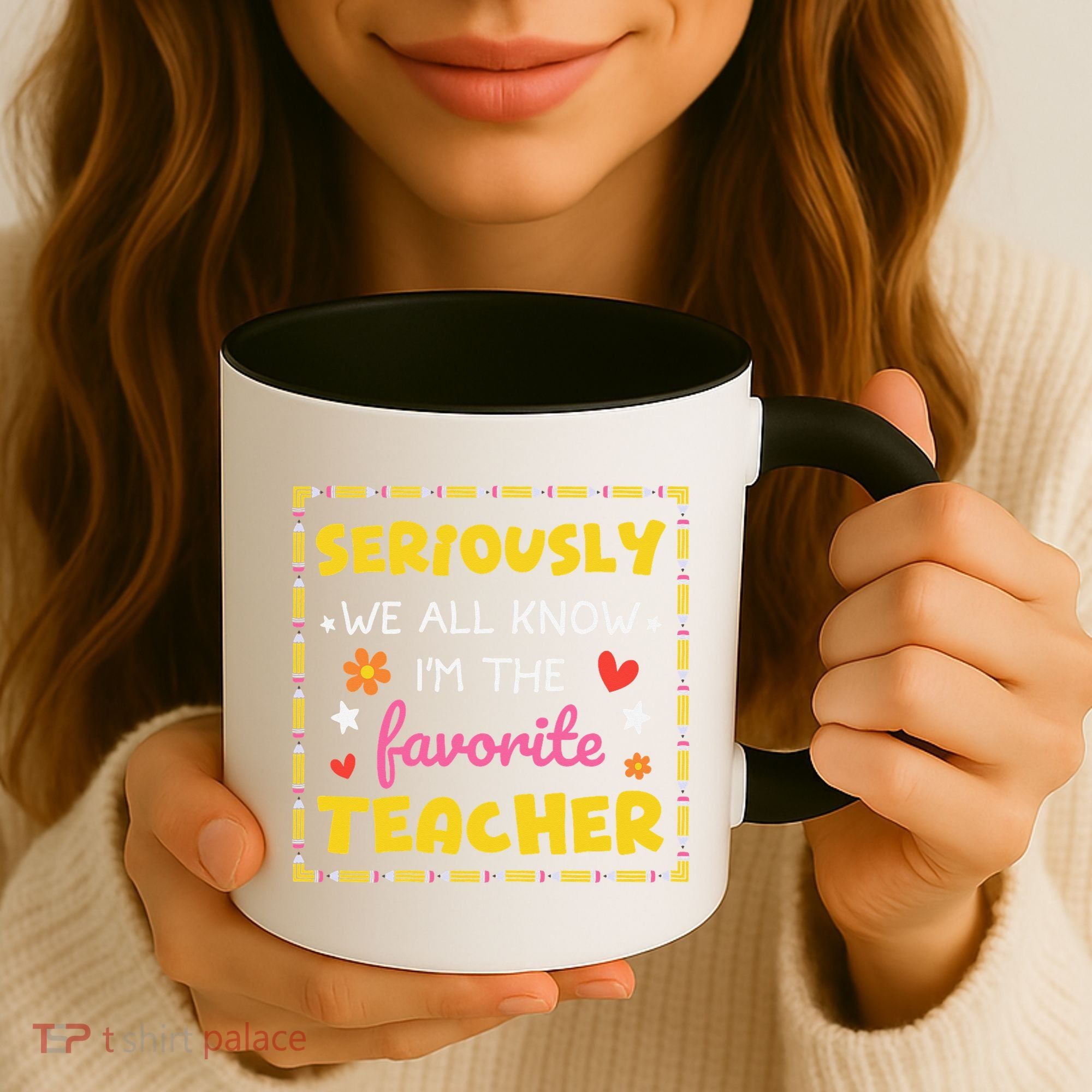 Seriously We All Know Im The Favorite Teacher Women Coffee Mug
