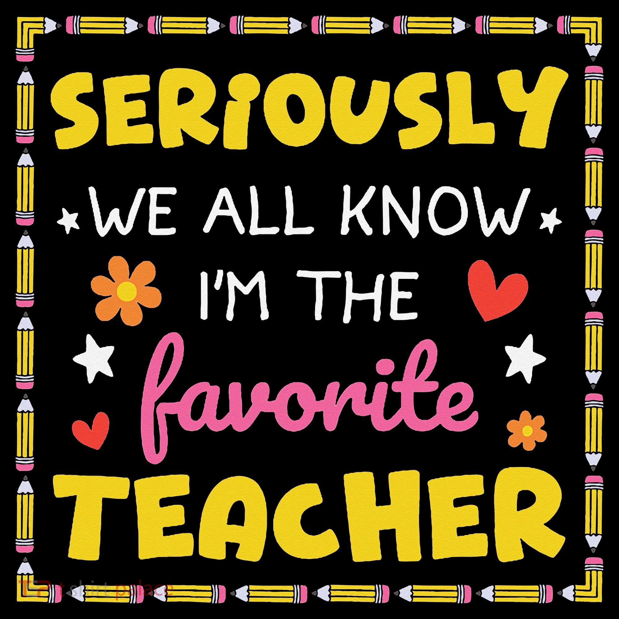 Seriously We All Know Im The Favorite Teacher Women Coffee Mug
