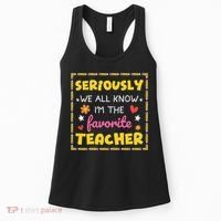 Seriously We All Know Im The Favorite Teacher Women Women's Tank Top thumb 0
