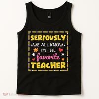 Seriously We All Know Im The Favorite Teacher Women Tank Top thumb 2