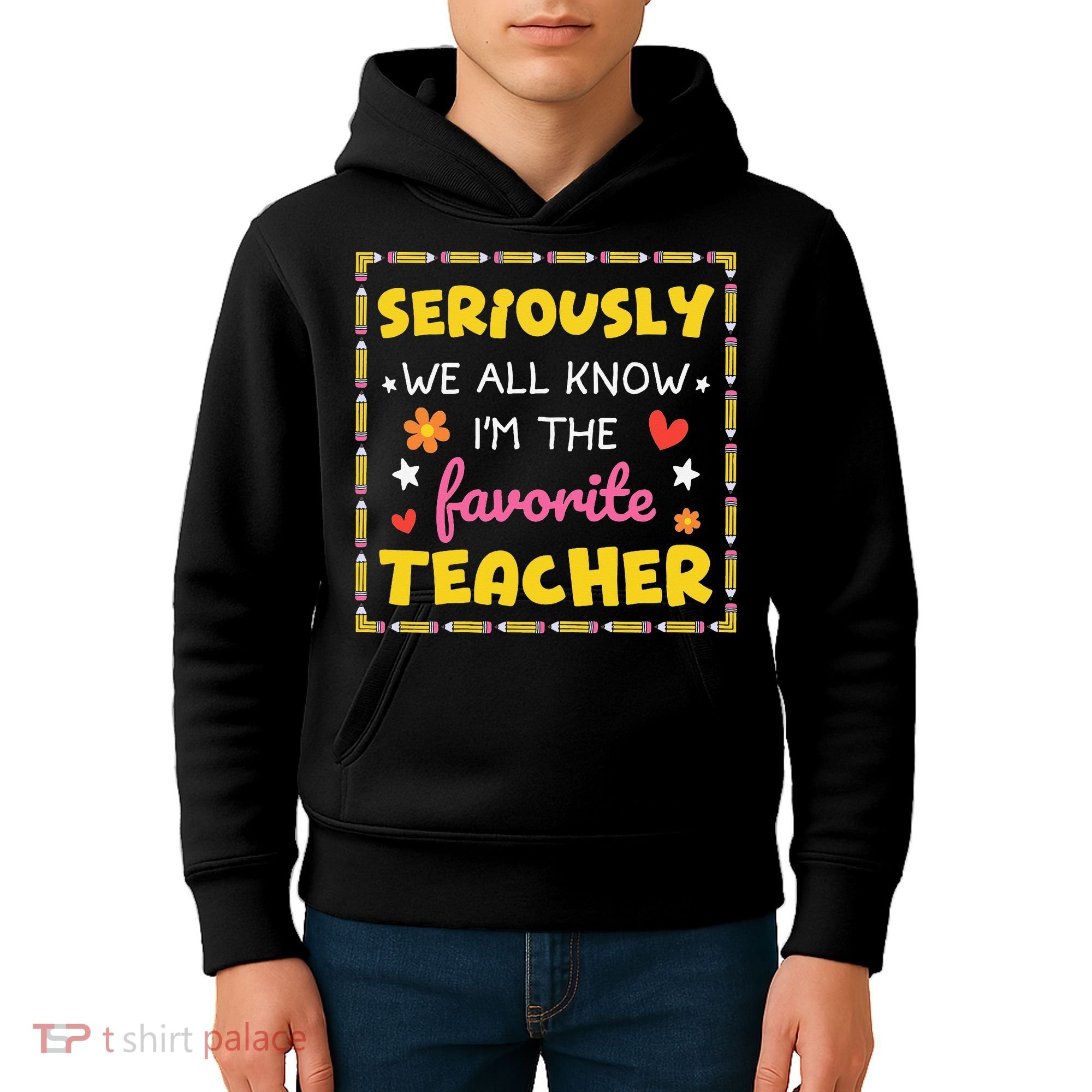 Seriously We All Know Im The Favorite Teacher Women Kids Hoodie