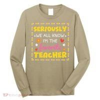 Seriously We All Know Im The Favorite Teacher Women Long Sleeve Shirt thumb 0