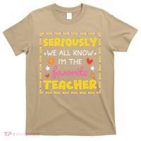 Seriously We All Know Im The Favorite Teacher Women T-Shirt thumb 0