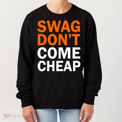 Swag Don't Come Cheap Women's Sweatshirt