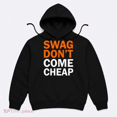 Swag Don't Come Cheap Hoodie