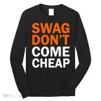 Swag Don't Come Cheap Long Sleeve Shirt thumb 0