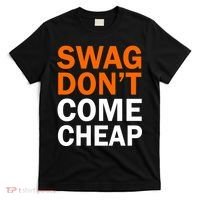 Swag Don't Come Cheap T-Shirt thumb 0