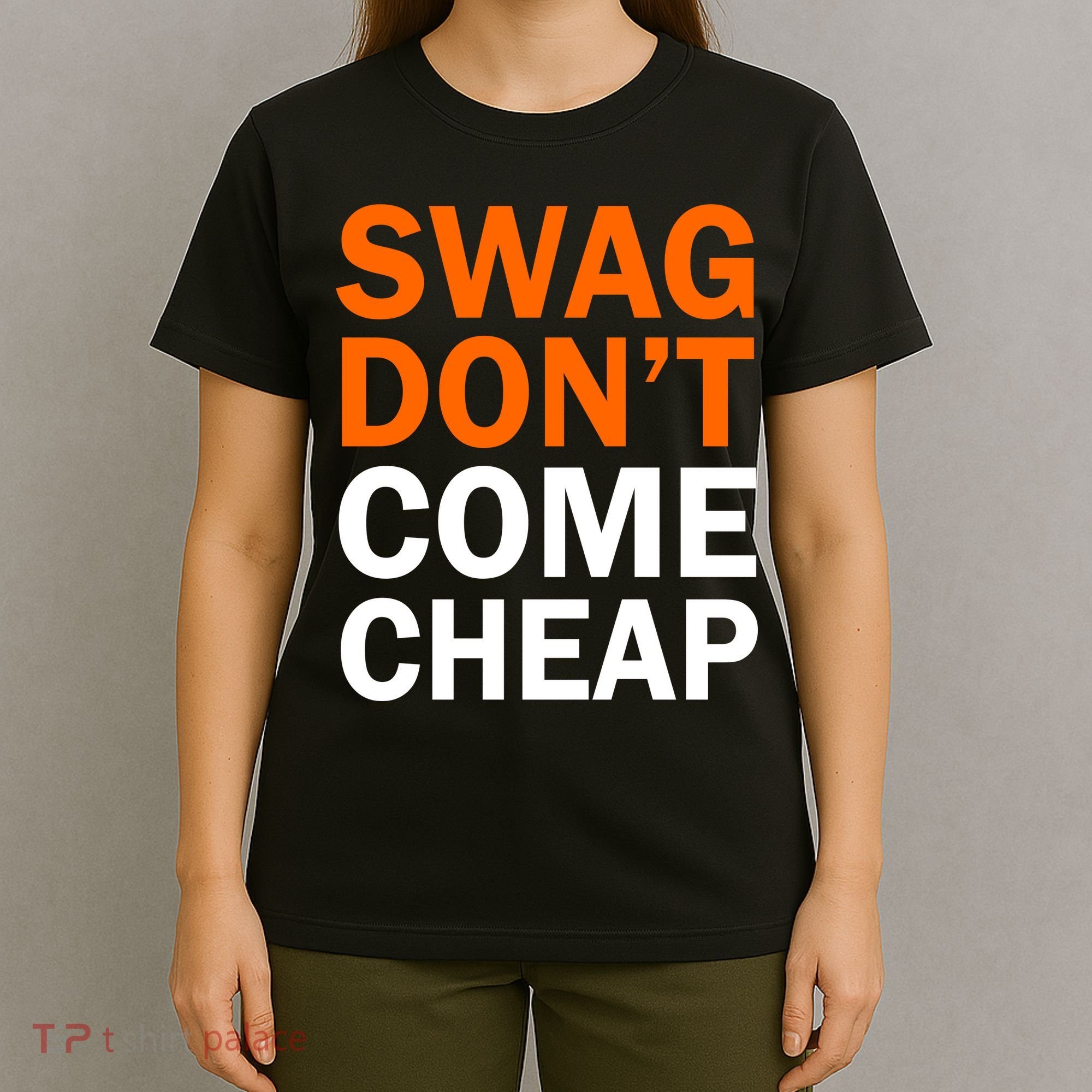 Swag Don't Come Cheap T-Shirt