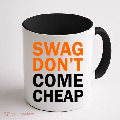 Swag Don't Come Cheap Coffee Mug back