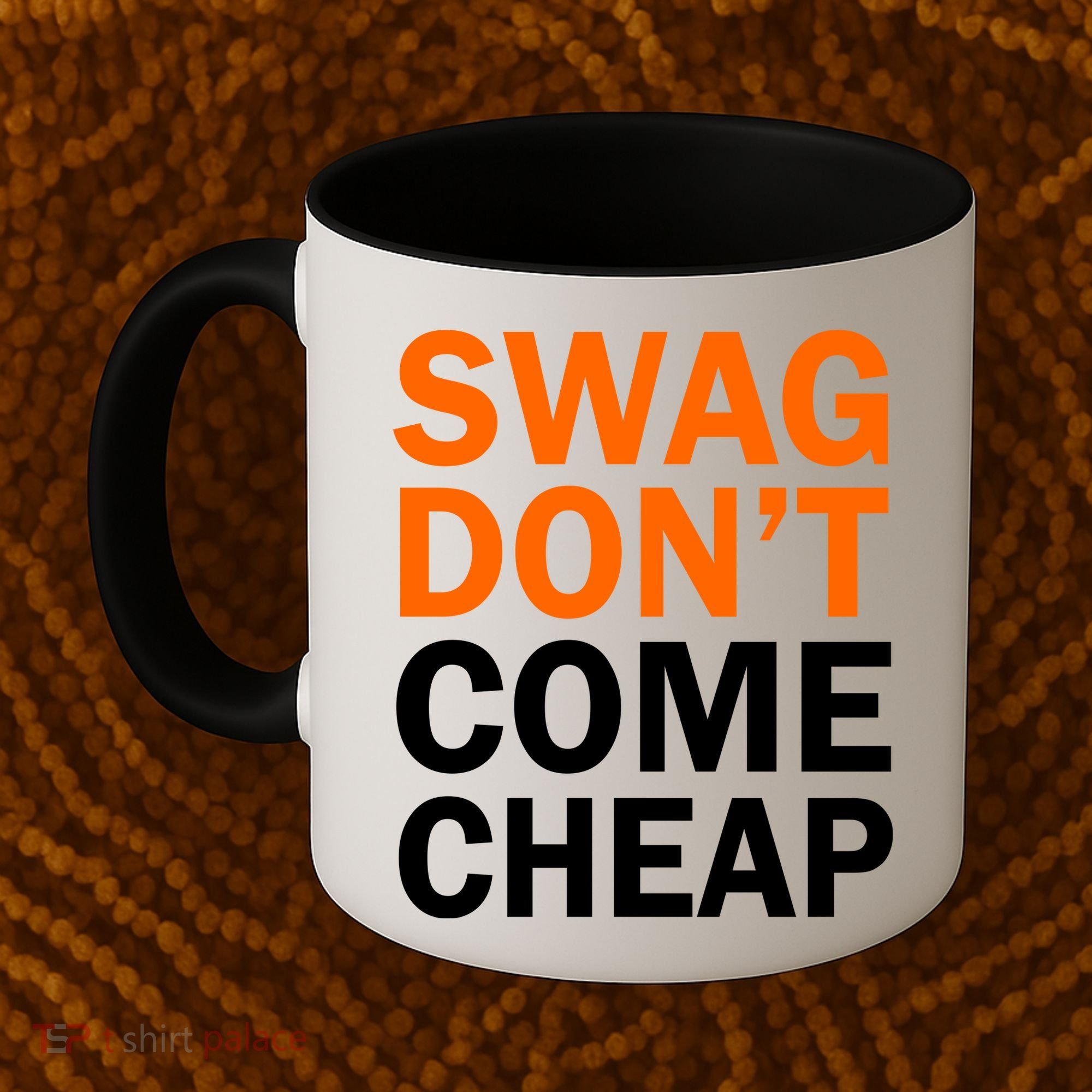 Swag Don't Come Cheap Coffee Mug