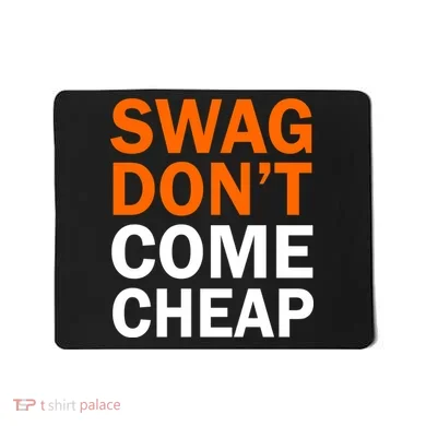 Swag Don't Come Cheap Mousepad