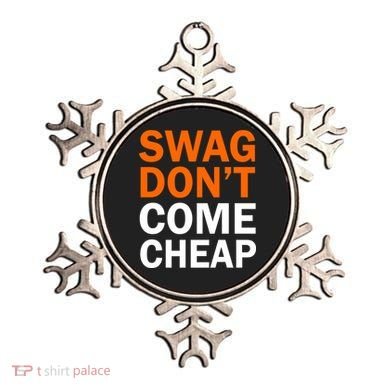 Swag Don't Come Cheap Ornament