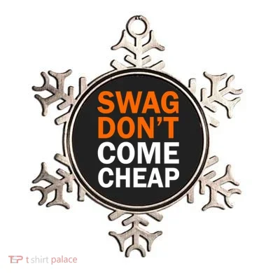 Swag Don't Come Cheap Ornament