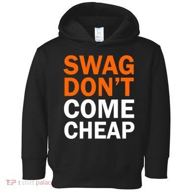 Swag Don't Come Cheap Toddler Hoodie
