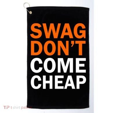 Swag Don't Come Cheap Golf Towel