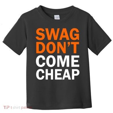 Swag Don't Come Cheap Toddler T-Shirt