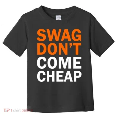 Swag Don't Come Cheap Toddler T-Shirt