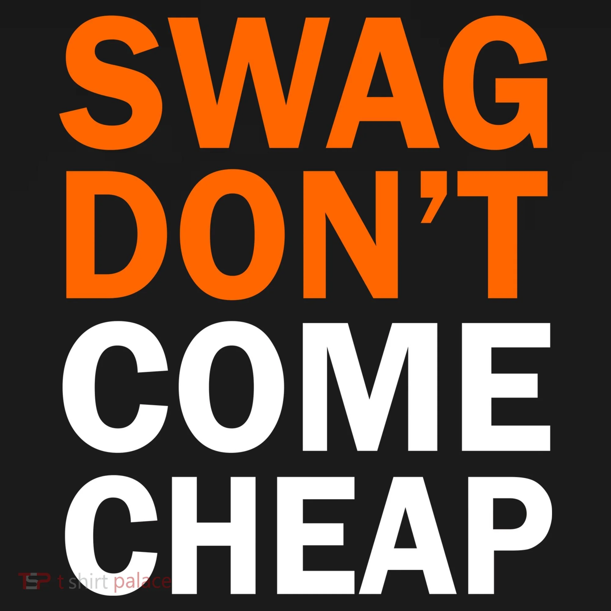 Swag Don't Come Cheap Women's T-Shirt