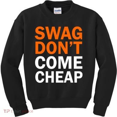 Swag Don't Come Cheap Kids Sweatshirt