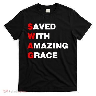 Swag Saved With Amazing Grace T-Shirt